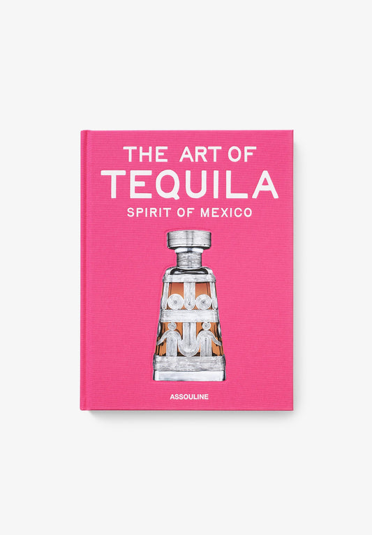 LIBRO THE ART OF TEQUILA: SPIRIT OF MEXICO